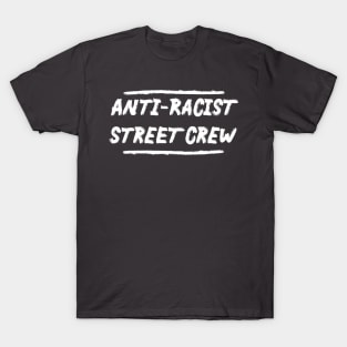 Anti-Racist Street Crew T-Shirt